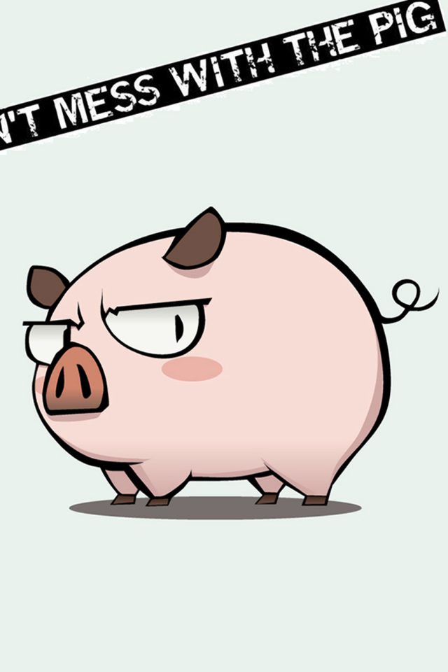 Don't mess with the pig Android wallpaper